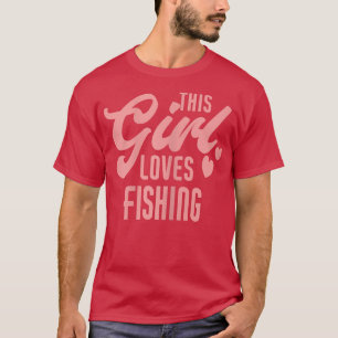 Camiseta Esta Menina Adora Pescar Pescador Engraçado