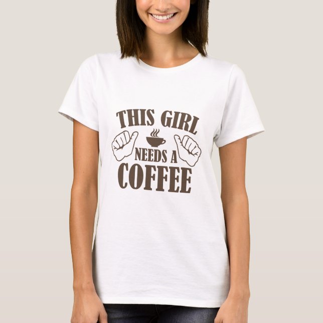 Camiseta Esta Menina Precisa De Café (Frente)