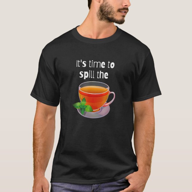 Camiseta Está na hora de Derramar do Tea Cute dizendo sobre (Frente)