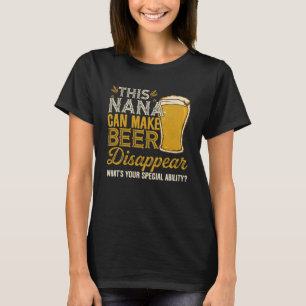 Camiseta Esta Nana Pode Fazer Com Que A Cerveja Desapareça 