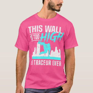 Camiseta Esta Parede É Muito Alta - Freerunning Parkour