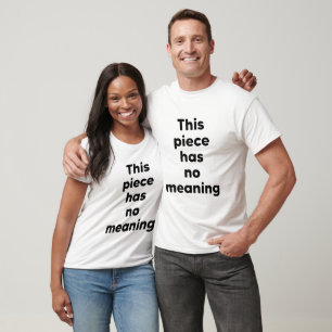 Camiseta Esta peça não tem significado