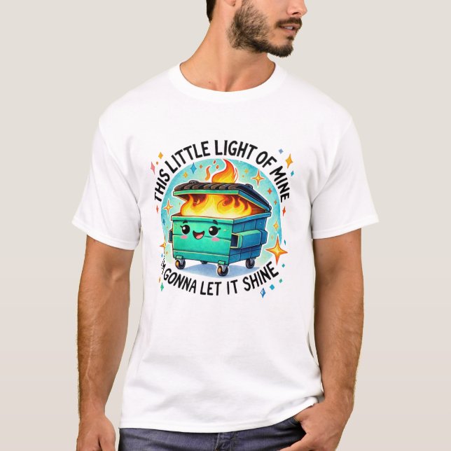 Camiseta Esta Pequena Luz Do Meu Engraçado Fogo De Lixo (Frente)