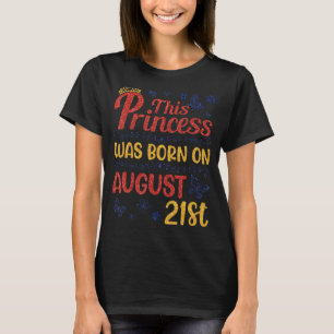 Camiseta Esta Princesa Foi Nascer Em 21 De Agosto Feliz Ani