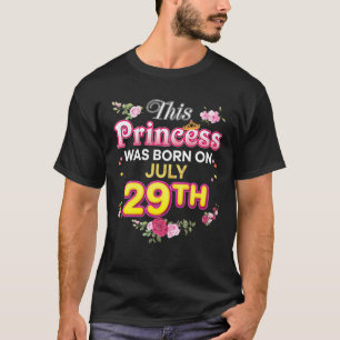 Camiseta Esta Princesa Foi Nascer Em 29 De Julho 29 Feliz N
