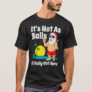 Camiseta Está quente como bolas de Holly aqui no Natal