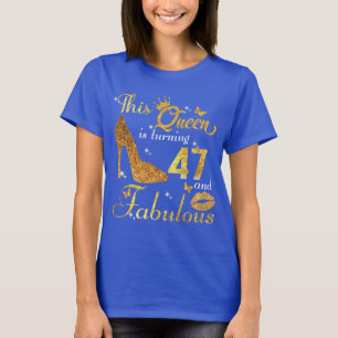 Camiseta Esta rainha está fazendo 47 e fabulosa