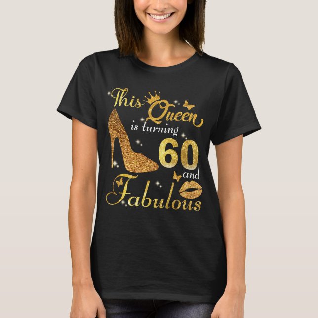 Camiseta Esta rainha está fazendo 60 anos e Fabuloso shi (Frente)
