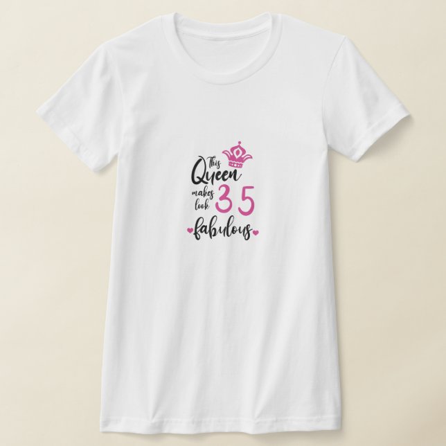 Camiseta Esta Rainha Faz 35 Parecidos Fabulosos, 35.º Anive (Postura )