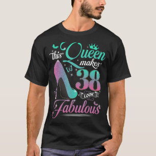 Camiseta Esta Rainha Faz 38 Pareces Fabulosas 38º aniversár