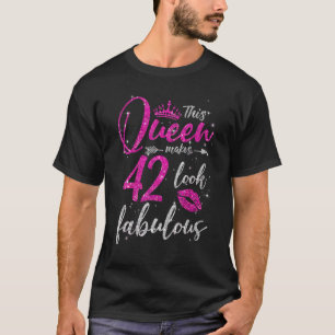 Camiseta Esta Rainha Faz 42 Parecerem Fabulosos 42º Anivers