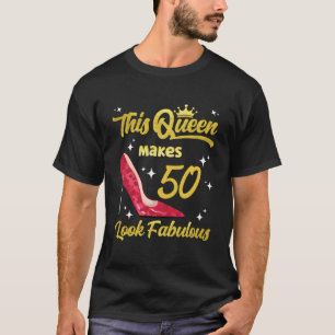 Camiseta Esta Rainha Faz 50 Parecidos Fabulosos 50º Sassy