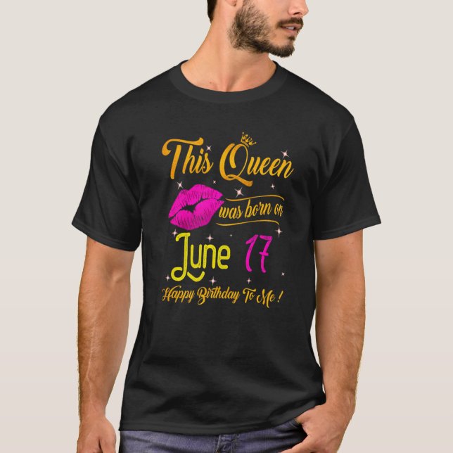 Camiseta Esta Rainha Foi Nascer Em 17 De Junho Feliz Aniver (Frente)