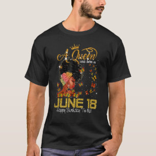 Camiseta Esta Rainha Foi Nascer Em 18 De Junho Feliz Aniver