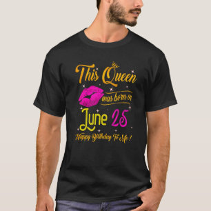 Camiseta Esta Rainha Foi Nascer Em 25 De Junho Feliz Aniver