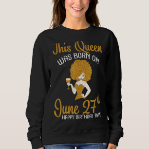 Camiseta Esta Rainha Foi Nascer Em 27 De Junho Feliz Meu An