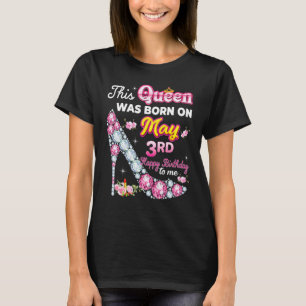 Camiseta Esta Rainha Foi Nascer Em 3 De Maio Feliz Aniversá