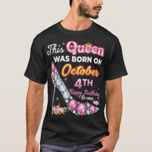Camiseta Esta Rainha Foi Nascer Em 4 De Outubro Feliz Anive