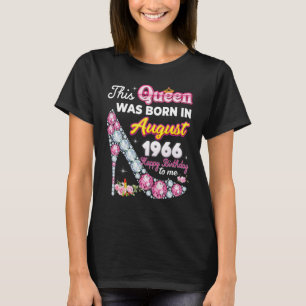 Camiseta Esta Rainha Foi Nascer Em Agosto De 1966 Feliz 56º