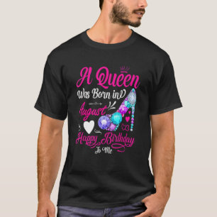 Camiseta Esta Rainha Foi Nascer Em Agosto Feliz Aniversário