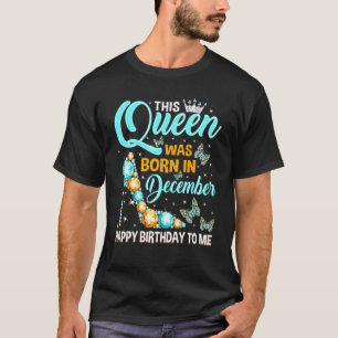 Camiseta Esta Rainha Foi Nascer Em Dezembro Feliz Aniversár