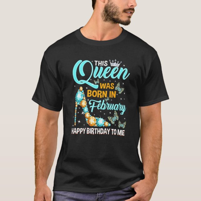 Camiseta Esta Rainha Foi Nascer Em Fevereiro, Aniversário D (Frente)