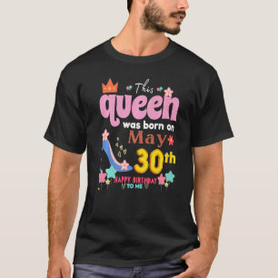 Camiseta Esta Rainha Foi Nascer Em Maio 30 Feliz Aniversári