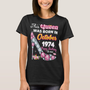 Camiseta Esta Rainha Foi Nascer Em Outubro De 1974 Feliz 48