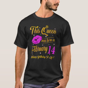 Camiseta Esta Rainha Foi Nascer No Aniversário De 14 De Fev