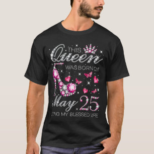 Camiseta Esta Rainha Foi Nascer no dia 25 de maio Vivendo M