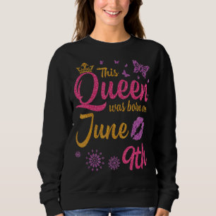 Camiseta Esta Rainha Foi Nascer No Dia 9 De Junho Feliz Meu