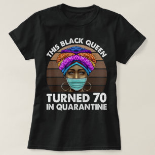 Camiseta Esta Rainha Negra Tornou-Se 70 Em Quarentena