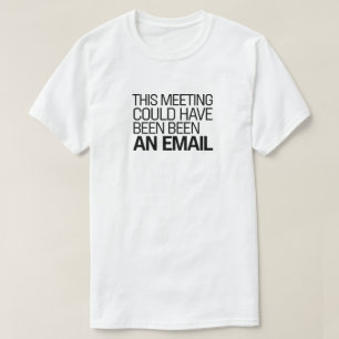 Camiseta Esta Reunião Poderia Ter Sido Um Email - Trabalho 