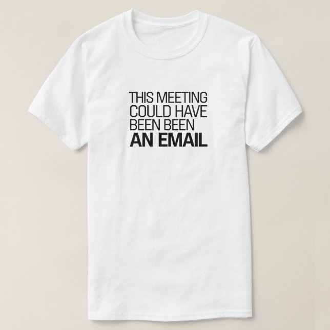 Camiseta Esta Reunião Poderia Ter Sido Um Email - Trabalho  (Frente do Design)