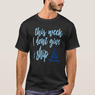 Camiseta Esta Semana Eu Não Dou A Um Navio Amor 1