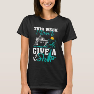 Camiseta Esta semana, não dou a um navio cruzado