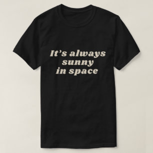 Camiseta Está sempre ensolarado no espaço