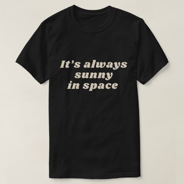 Camiseta Está sempre ensolarado no espaço (Frente do Design)