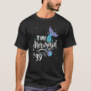 Camiseta Esta Sereia Tem 39 Anos 39 Anos Sereia De Aniversá