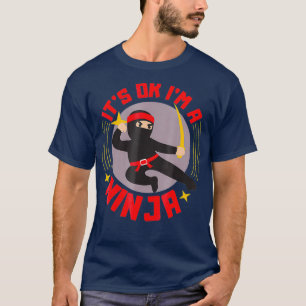 Camiseta Está Tudo Bem, Eu Sou Um Legal Ninja Ninja Warrio