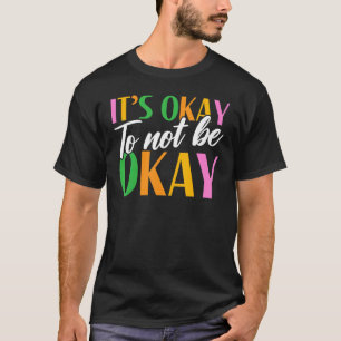 Camiseta Está tudo bem não estar bem a consciência da saúde