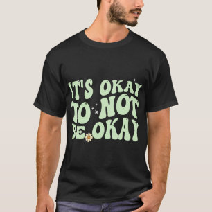 Camiseta Está Tudo Bem Não Estar Bem Na Consciência Da Saúd