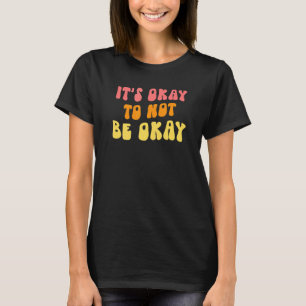 Camiseta Está tudo bem não estar bem. Sensibilização para a