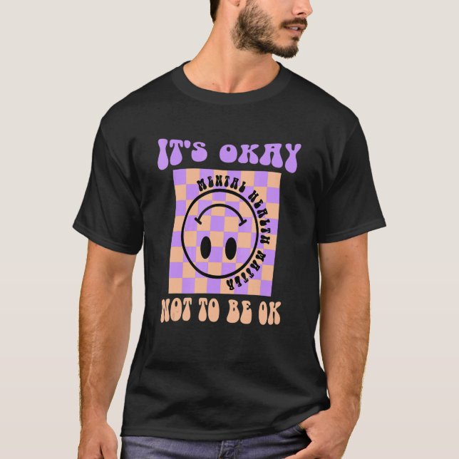 Camiseta Está tudo bem não estar Ok, saúde mental é bom. (Frente)