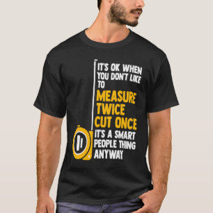 Camiseta está tudo bem quando você não gosta de medir o tra