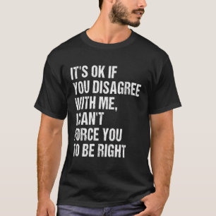 Camiseta Está Tudo Bem Se Discordar De Mim Não Pode Obrigá-