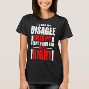 Camiseta Está Tudo Bem Se Você Discordar De Mim Eu Não Poss