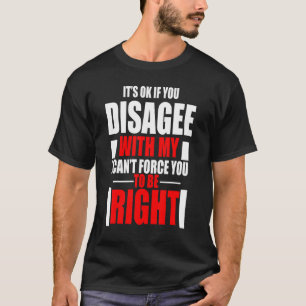 Camiseta Está Tudo Bem Se Você Discordar De Mim Eu Não Poss