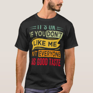 Camiseta Está tudo bem se você não gosta de mim, nem todos