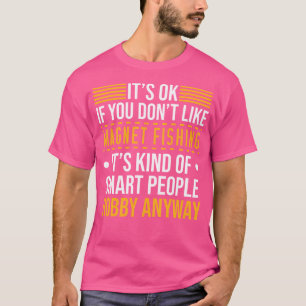 Camiseta Está Tudo Bem Se Você Não Gosta De Pesca De Magnet
